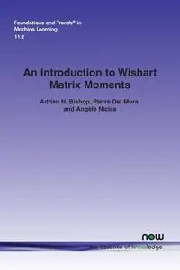 An Introduction to Wishart Matrix Moments - Adrian N. Bishop
