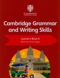 Cambridge Grammar and Writing Skills Learner's Book 8 - Mike Gould, Higgins Eoin