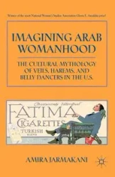 Imagining Arab Womanhood - Amira Jarmakani