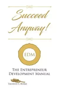 Succeed Anyway! - Burke Tauheed S.