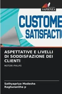 ASPETTATIVE E LIVELLI DI SODDISFAZIONE DEI CLIENTI - Madesha Sathyapriya