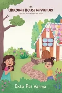 The Chocolate House Adventure - Varma Dr. Ekta Pai