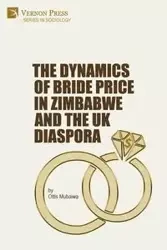 The Dynamics of Bride Price in Zimbabwe and the UK Diaspora - Mubaiwa Ottis
