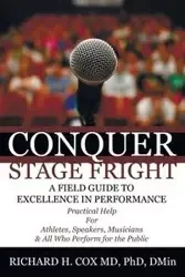 Conquer Stage Fright - Richard H. Cox