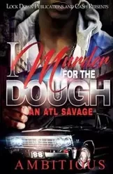 I MURDER FOR THE DOUGH - Ambitious