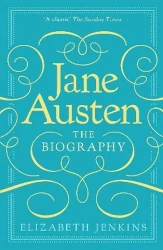 Jane Austen: The Biography - Elizabeth Jenkins