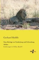 Neue Beiträge zur Entdeckung und Erforschung Afrikas - Gerhard Rohlfs