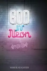 God in Neon - Sam Slaughter