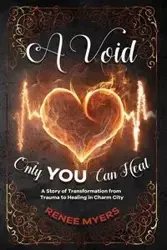 A Void Only YOU Can Heal - Renee Myers
