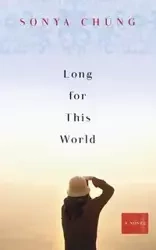 LONG FOR THIS WORLD - CHUNG SONYA