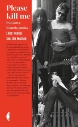 Please kill me. Punkowa historia punka wyd. 2021 - Gillian McCain