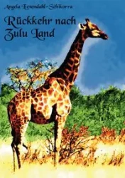 Rückkehr nach Zululand - Angela Liesendahl-Schikorra