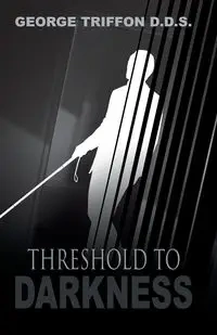 Threshold to Darkness - George Triffon D.D.S.