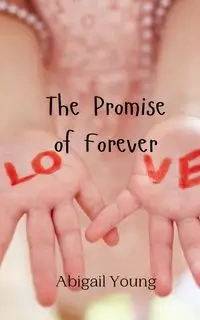 The Promise of Forever - Young Abigail