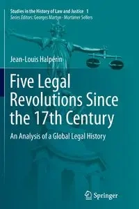 Five Legal Revolutions Since the 17th Century - Halpérin Jean-Louis