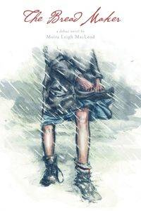 The Bread Maker - Moira Leigh MacLeod