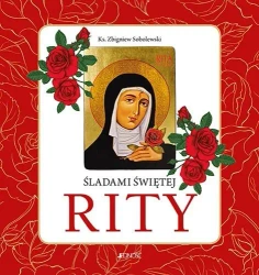 Śladami Świętej Rity - Ks. Zbigniew Sobolewski