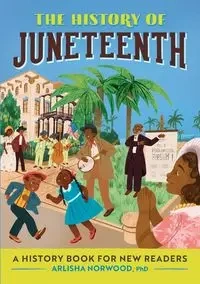 The History of Juneteenth - Norwood Arlisha