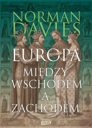 Europa. Między Wschodem a Zachodem wyd.2023 - Norman Davies
