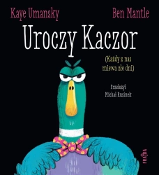 Uroczy Kaczor - Kaye Umansky, Ben Mantle, Michał Rusinek