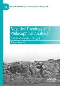 Negative Theology and Philosophical Analysis - Simon Hewitt