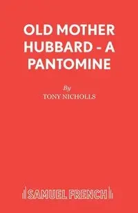 Old Mother Hubbard - A Pantomine - Tony Nicholls