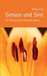 Genuss und Sinn - Zech Rainer