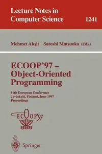 ECOOP '97 - Object-Oriented Programming - Aksit Mehmed