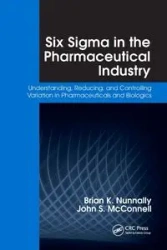 Six Sigma in the Pharmaceutical Industry - Brian K. Nunnally