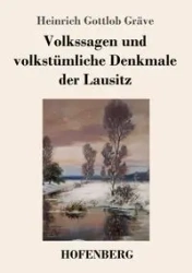 Volkssagen und volkstümliche Denkmale der Lausitz - Gräve Heinrich Gottlob