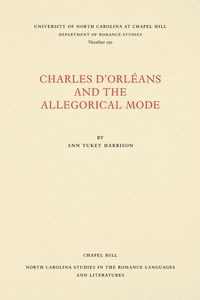 Charles d'Orléans and the Allegorical Mode - Harrison Ann Tukey