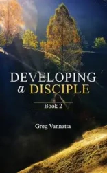 Developing A Disciple - Greg Vannatta