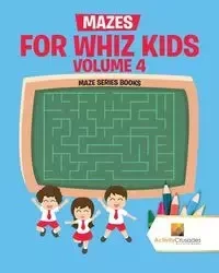 Mazes for Whiz Kids Volume 4 - Activity Crusades