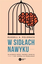 W sidłach nawyku. Dlaczego mózg tworzy nawyki - Russell A. Poldrack, Kinga Wołoszyn
