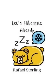 Let's Hibernate Already - Sterling Rafael