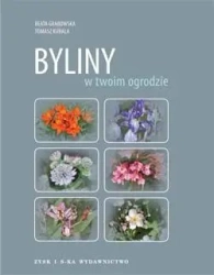 Byliny w twoim ogrodzie - Beata Grabowska
