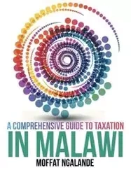 A Comprehensive Guide to Taxation in Malawi - Ngalande Moffat