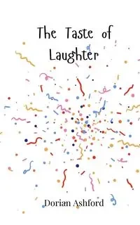 The Taste of Laughter - Dorian Ashford