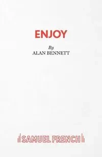 Enjoy - A Play - Bennett Alan
