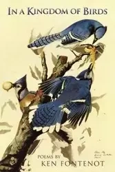 In a Kingdom of Birds - Ken Fontenot