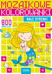 Małe syrenki. Mozaikowe kolorowanki - opracowanie zbiorowe