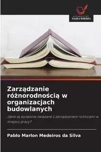 Zarządzanie różnorodnością w organizacjach budowlanych - Silva Pablo Marlon Medeiros da