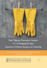 Paid Migrant Domestic Labour in a Changing Europe - Gullikstad Berit
