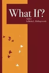 What If? - Hollingsworth LaSheka