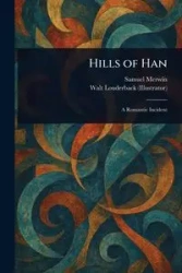 Hills of Han - Samuel Merwin