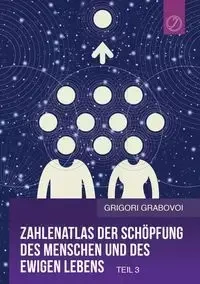 Zahlenatlas der Schöpfung des Menschen und des ewigen Lebens - Teil 3 (GERMAN Edition) - Grabovoi Grigori
