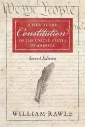 A View of the Constitution of the United States of America Second Edition - William Jr. Rawle