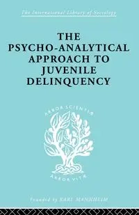 A Psycho-Analytical Approach to Juvenile Delinquency - Kate Friedlander