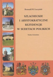 Szlacheckie i arystokratyczne... Sudety Zachodnie - Romuald M. Łuczyński
