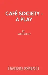 Caf� Society - A Play - Raif Ayshe